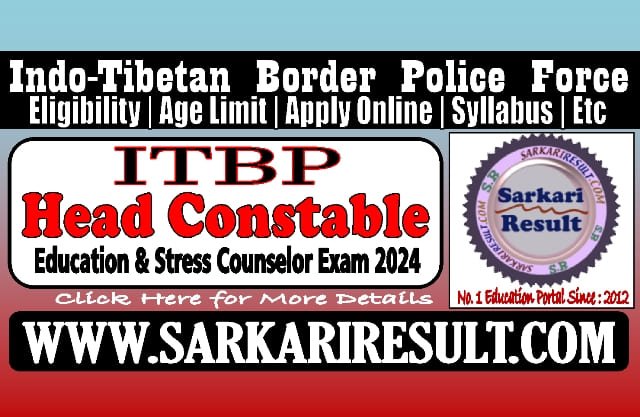 Sarkari Result ITBP HC Education and Stress Counselor Online Form 2024